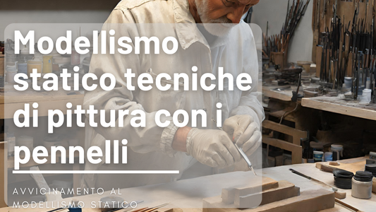 Modellismo Statico: Tecniche di Pittura con Pennelli - incisoria