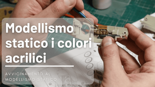 Modellismo Statico: i colori acrilici - incisoria